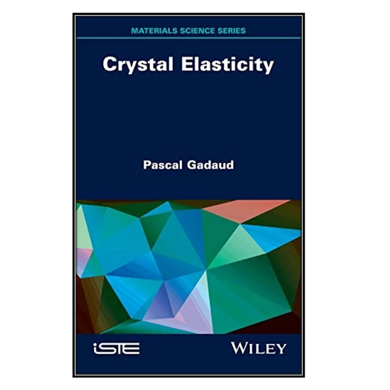  کتاب Crystal Elasticity اثر 	Pascal Gadaud انتشارات مؤلفين طلايي