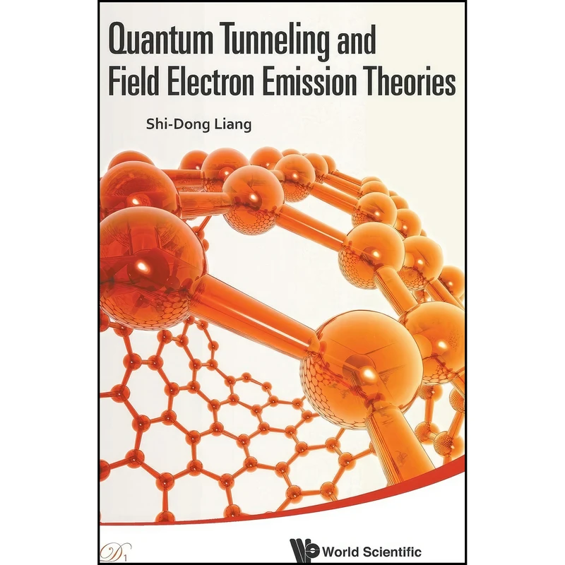 کتاب QUANTUM TUNNELING AND FIELD ELECTRON EMISSION THEORIES اثر Shi-Dong Liang انتشارات World Scientific Publishing Company