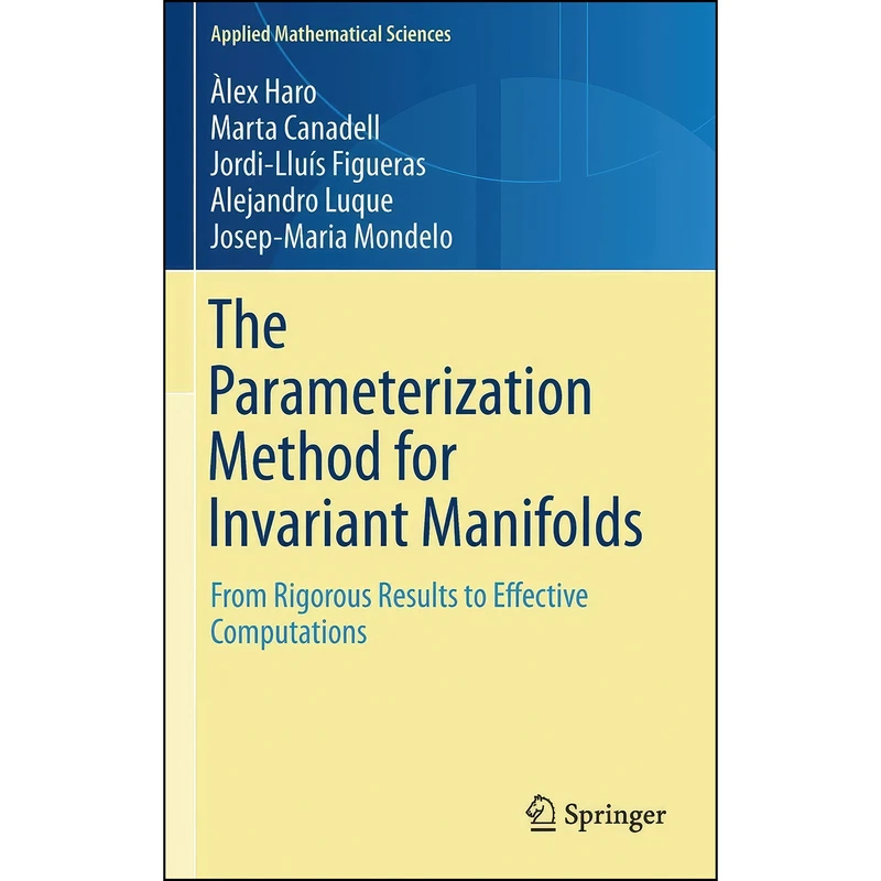 کتاب The Parameterization Method for Invariant Manifolds اثر جمعي از نويسندگان انتشارات Springer