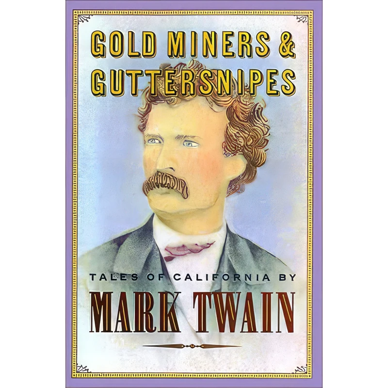 کتاب Gold Miners  Guttersnipes اثر Mark Twain انتشارات Chronicle Books