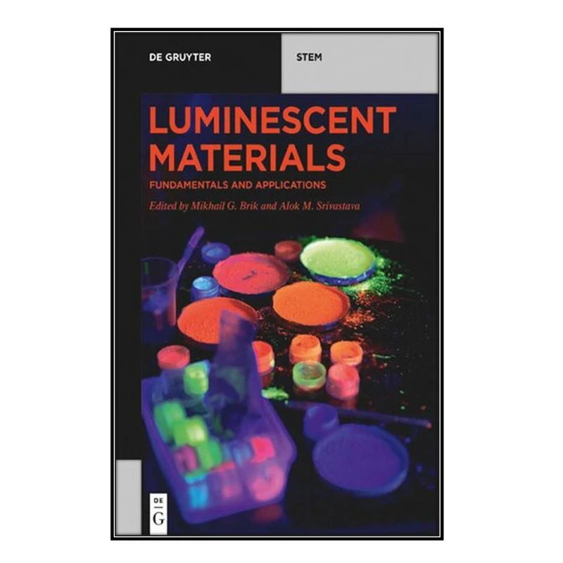  کتاب Luminescent Materials اثر Mikhail G. Brik and Alok M. Srivastava انتشارات مؤلفين طلايي