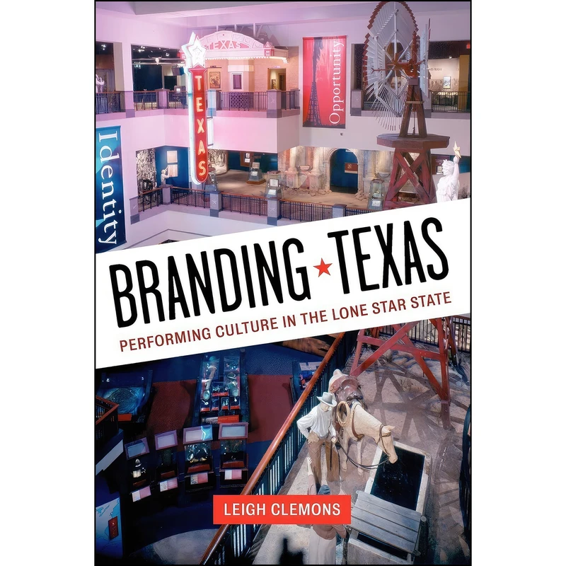کتاب Branding Texas اثر Leigh Clemons انتشارات University of Texas Press