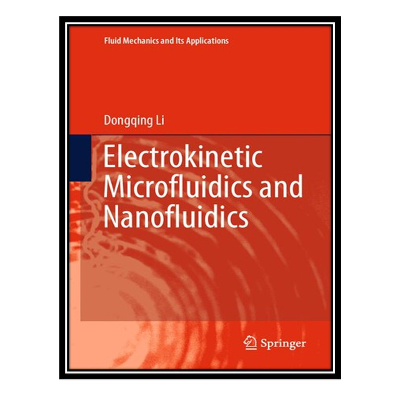 کتاب Electrokinetic Microfluidics and Nanofluidics اثر Dongqing Li انتشارات مؤلفین طلایی