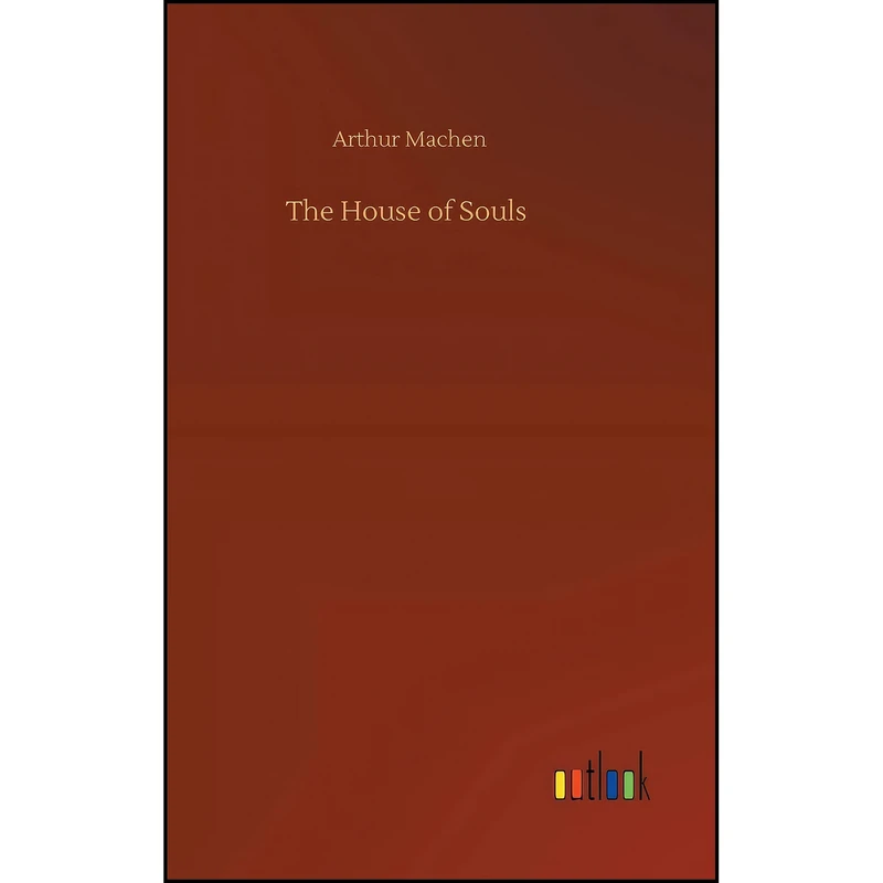 کتاب The House of Souls اثر Arthur Machen انتشارات Outlook Verlag