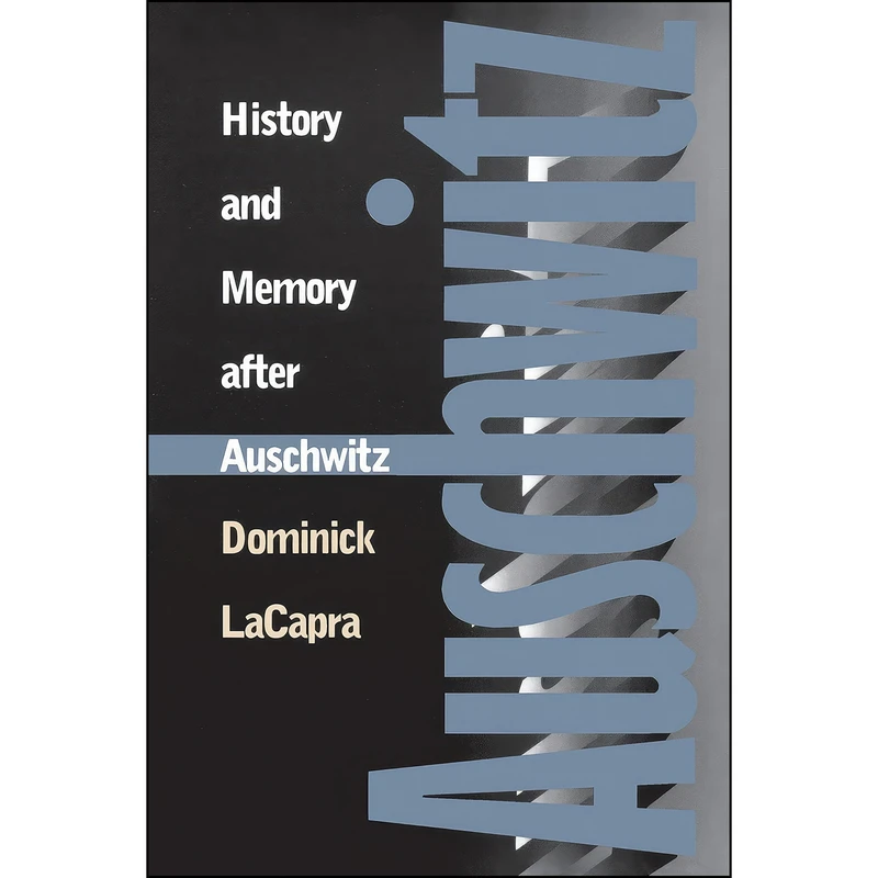 کتاب History and Memory after Auschwitz اثر Dominick LaCapra انتشارات Cornell University Press