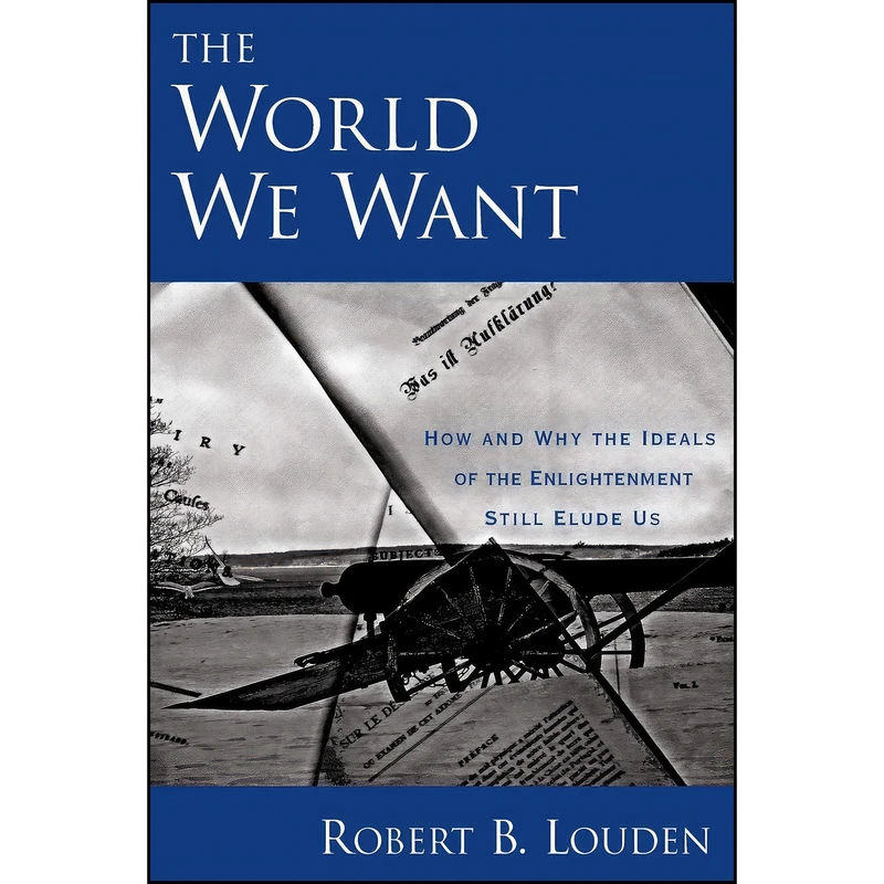 کتاب The World We Want اثر Robert B. Louden انتشارات Oxford University Press