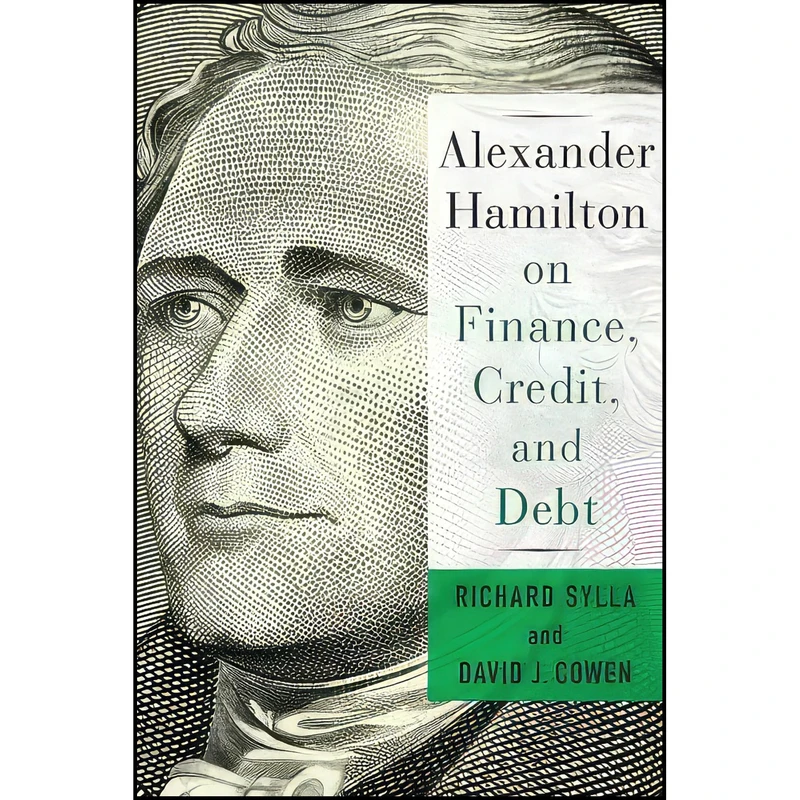 کتاب Alexander Hamilton on Finance  Credit  and Debt اثر David Cowen and Richard Sylla انتشارات Columbia University Press