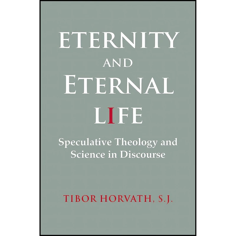 کتاب Eternity and Eternal Life اثر Tibor Horváth انتشارات Wilfrid Laurier University Press