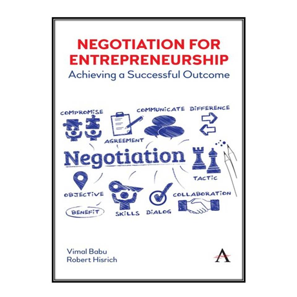 کتاب Negotiation for Entrepreneurship: Achieving a Successful Outcome اثر Vimal Babu and Robert Hisrich انتشارات مؤلفین طلایی