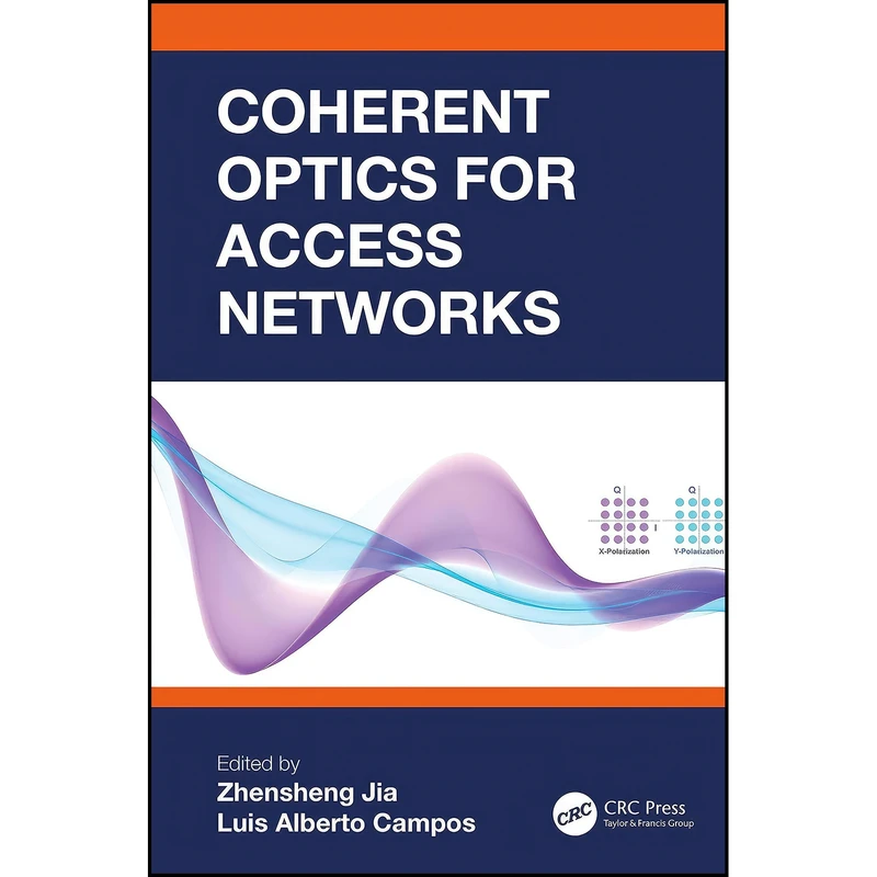 کتاب Coherent Optics for Access Networks اثر جمعي از نويسندگان انتشارات CRC Press
