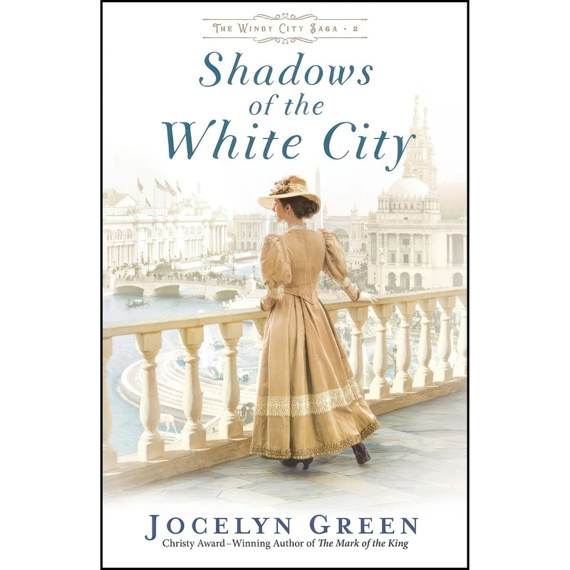 کتاب Shadows of the White City  اثر Jocelyn Green انتشارات Bethany House Publishers
