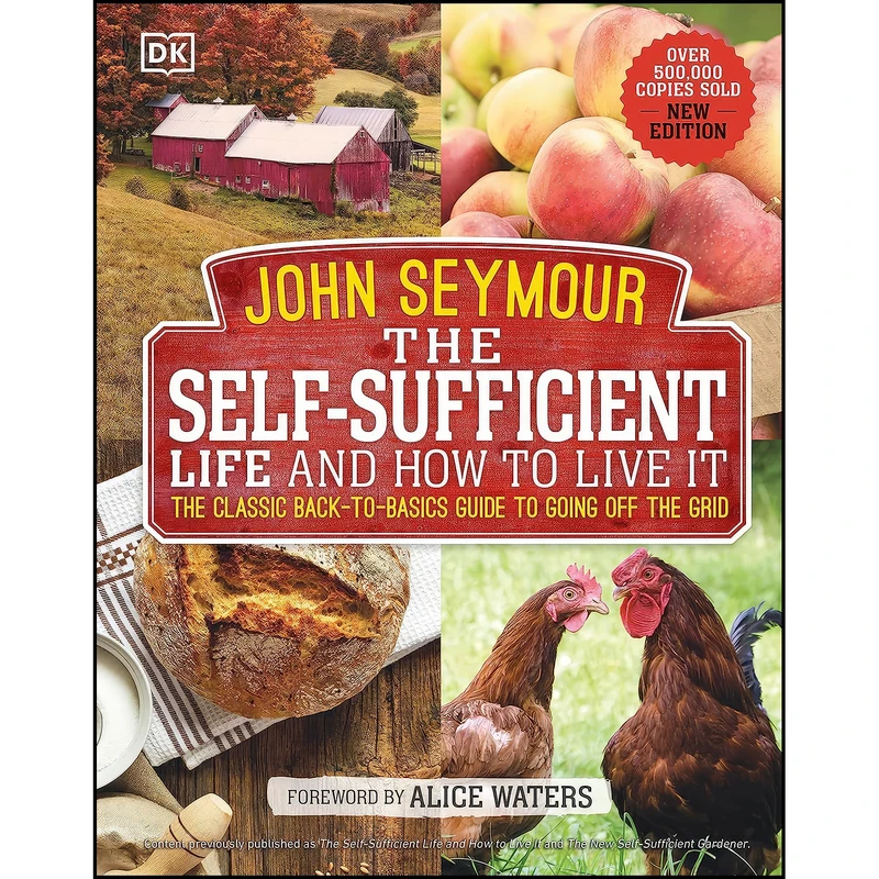 کتاب The Self-Sufficient Life and How to Live It اثر John Seymour and Alice Waters انتشارات DK