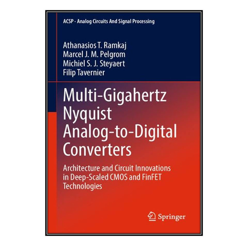  کتاب Multi-Gigahertz Nyquist Analog-to-Digital Converters اثر جمعي از نويسندگان انتشارات مؤلفين طلايي
