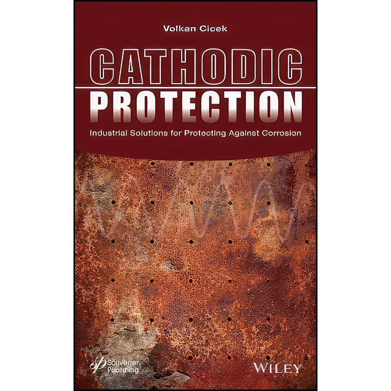 کتاب Cathodic Protection اثر Volkan Cicek انتشارات Wiley-Scrivener