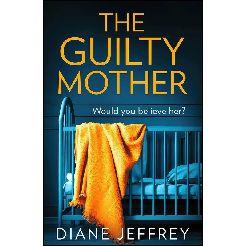 کتاب The Guilty Mother اثر Diane Jeffrey انتشارات HQ Digital