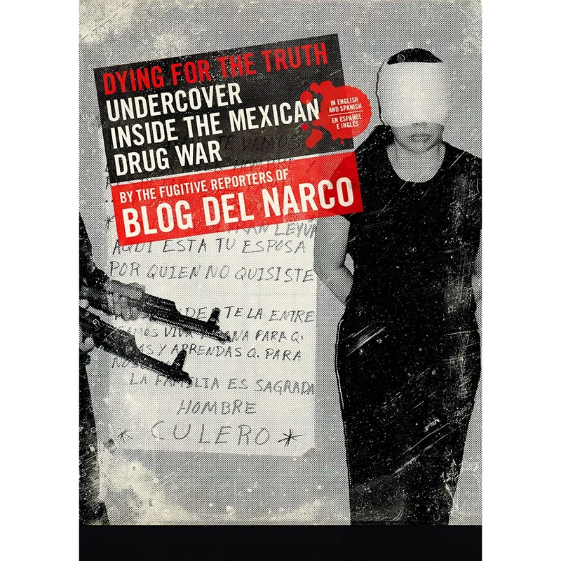 کتاب Dying for the Truth اثر Blog del Narco انتشارات Feral House