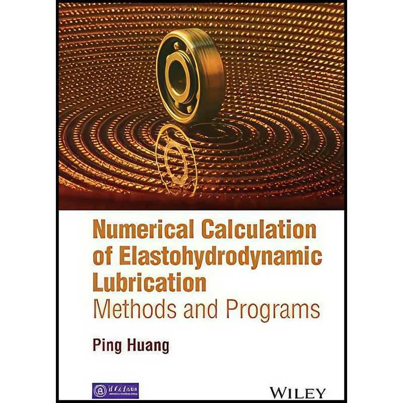 کتاب Numerical Calculation of Elastohydrodynamic Lubrication اثر Ping Huang انتشارات Wiley