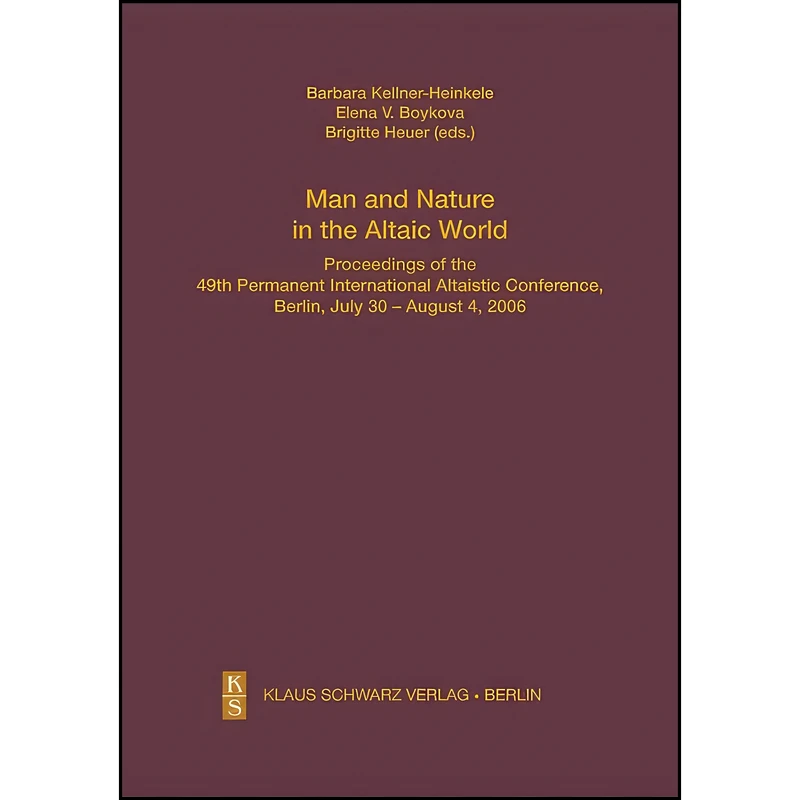 کتاب Man and Nature in the Altaic World. اثر جمعي از نويسندگان انتشارات Klaus Schwarz Verlag