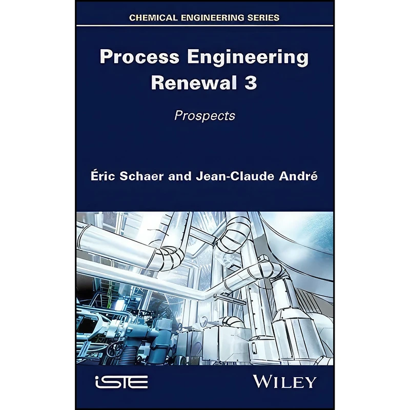 کتاب Process Engineering Renewal 3 اثر جمعي از نويسندگان انتشارات Wiley-ISTE