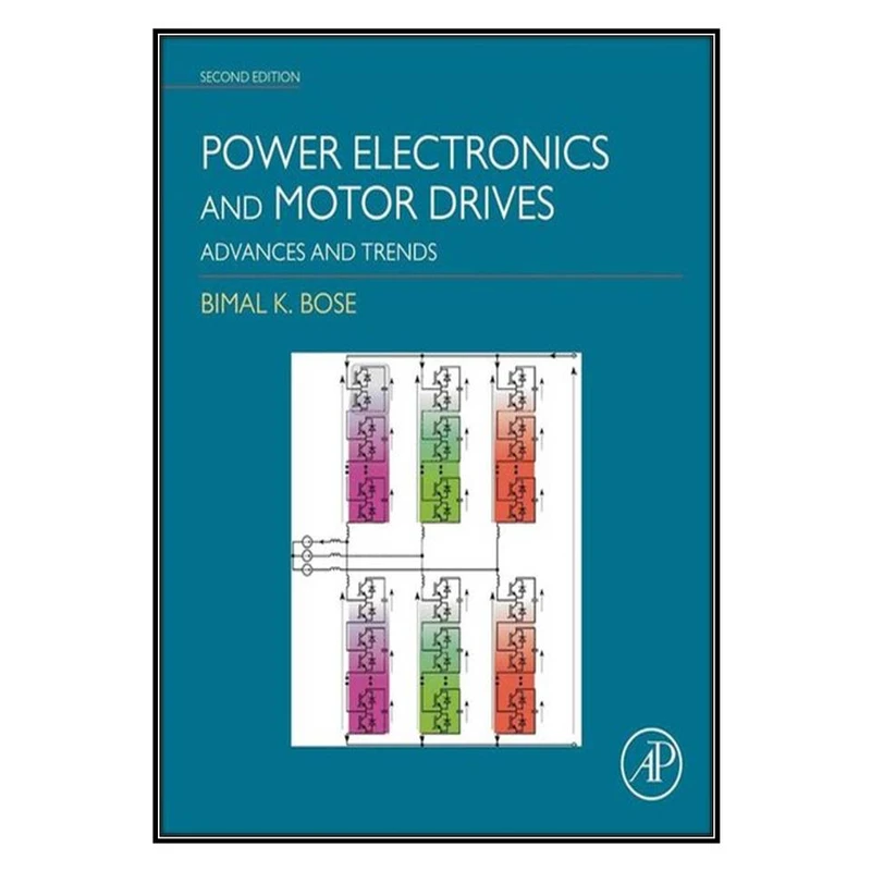  کتاب Power Electronics and Motor Drives اثر Bimal K. Bose انتشارات مؤلفين طلايي