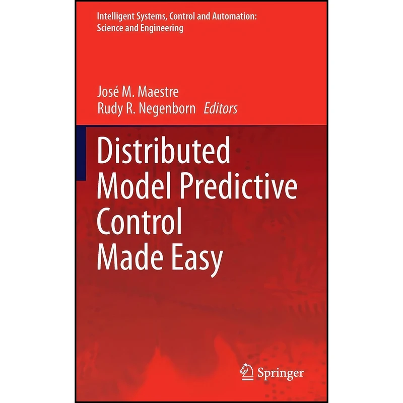 کتاب Distributed Model Predictive Control Made Easy  اثر جمعي از نويسندگان انتشارات Springer