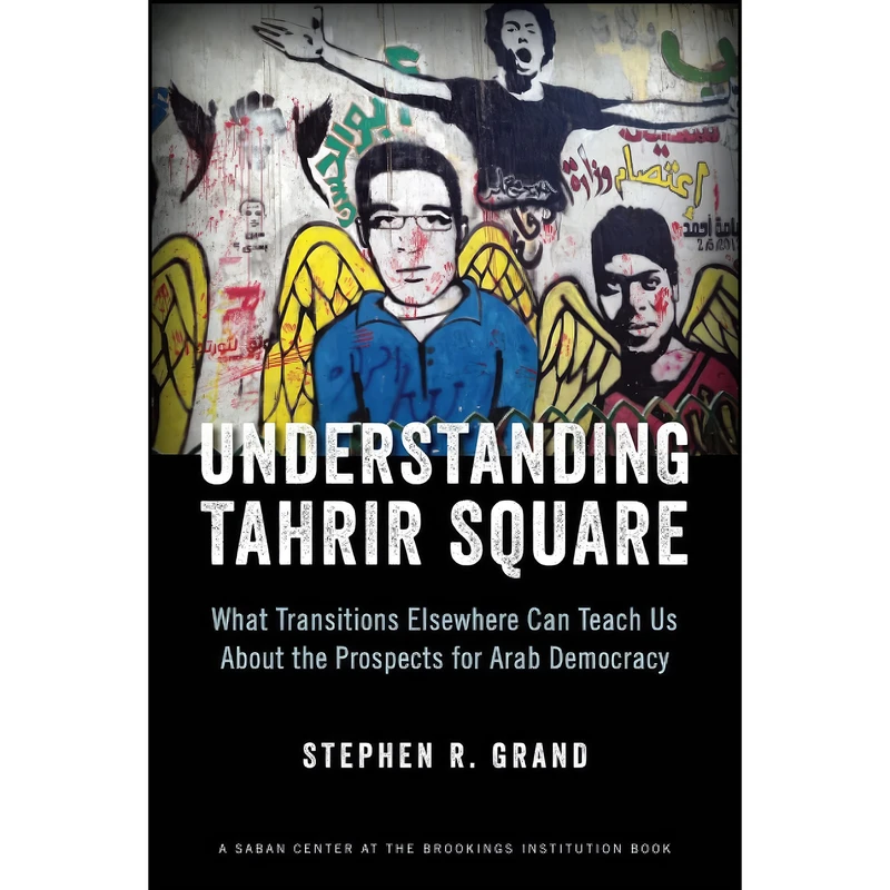 کتاب Understanding Tahrir Square اثر Stephen R. Grand انتشارات Brookings Institution Press