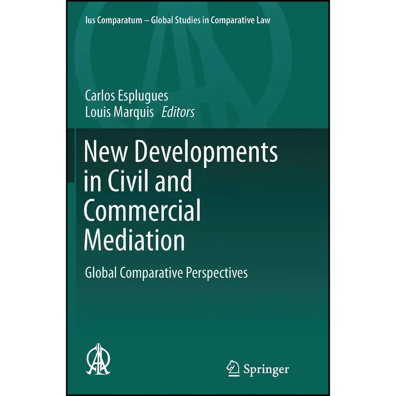 کتاب New Developments in Civil and Commercial Mediation اثر Carlos Esplugues and Louis Marquis انتشارات Springer