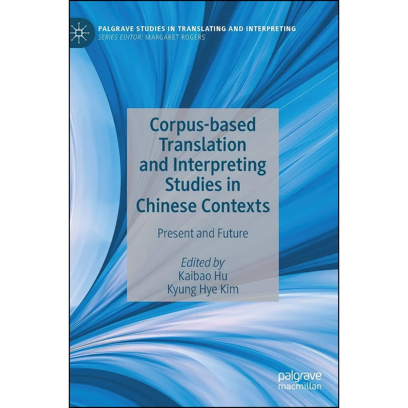 کتاب Corpus-based Translation and Interpreting Studies in Chinese Contexts اثر Kaibao Hu and Kyung Hye Kim انتشارات Palgrave Macmillan