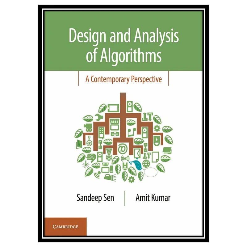 کتاب Design and Analysis of Algorithms. A contemporary Perspective اثر Sandeep Sen and Amit Kumar انتشارات مؤلفین طلایی