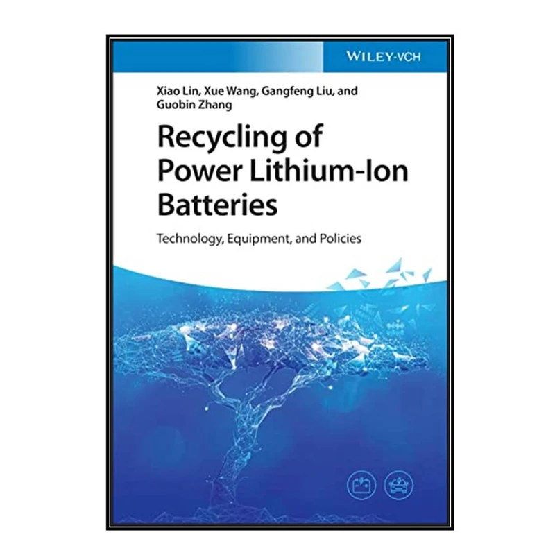   کتاب Recycling of Power Lithium-Ion Batteries اثر  جمعي از نويسندگان انتشارات مؤلفين طلايي