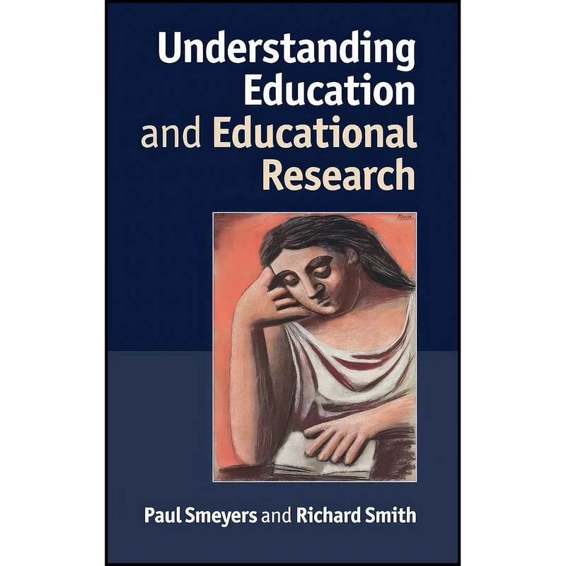 کتاب Understanding Education and Educational Research اثر Paul Smeyers and Richard Smith انتشارات Cambridge University Press