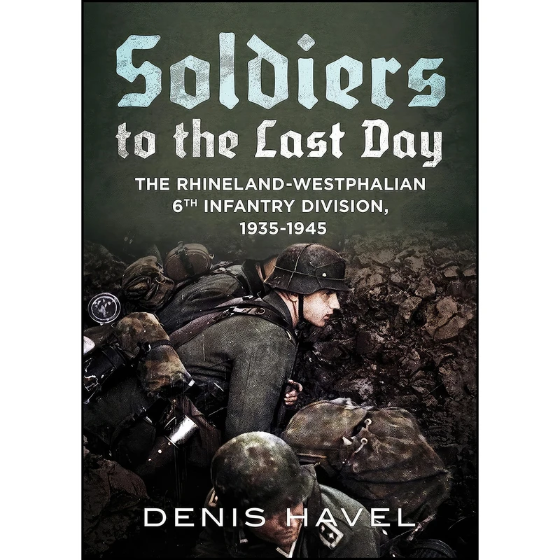کتاب Soldiers to the Last Day اثر Denis Havel انتشارات Fonthill Media