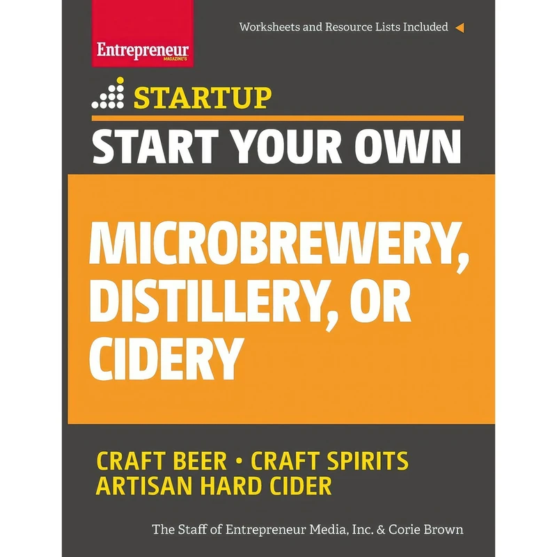 کتاب Start Your Own Microbrewery, Distillery, or Cidery اثر The Staff of Entrepreneur Media and Corie Brown انتشارات Entrepreneur Press