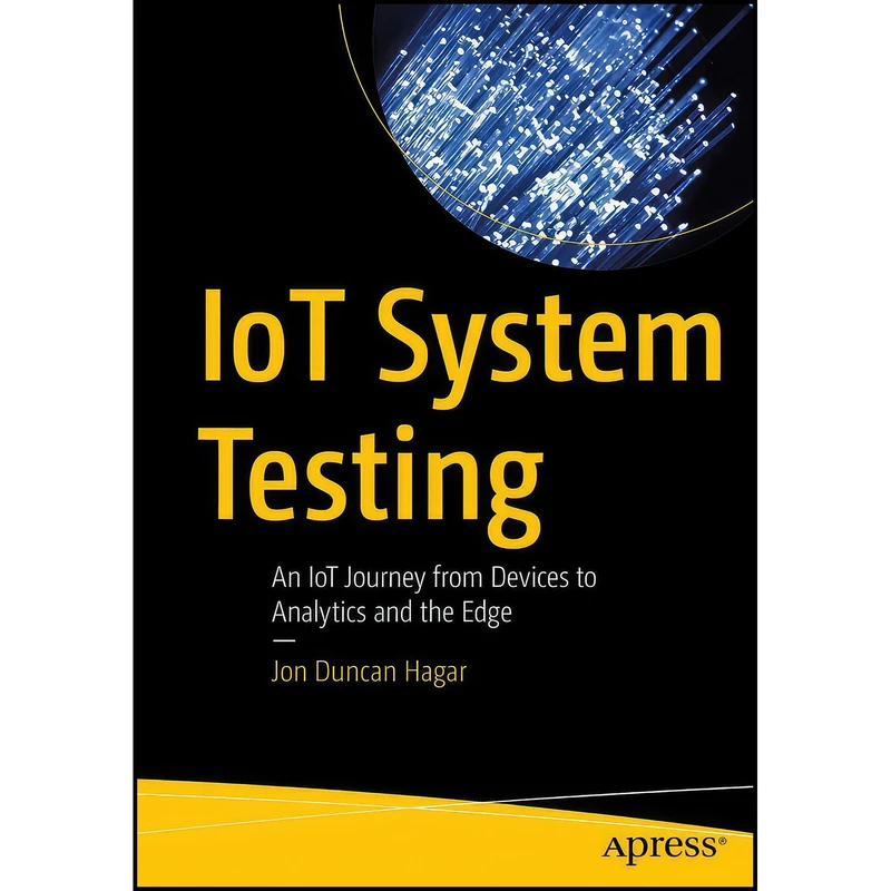 کتاب IoT System Testing اثر Jon Duncan Hagar انتشارات Apress