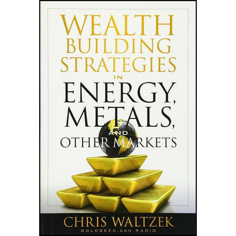 کتاب Wealth Building Strategies in Energy  Metals  and Other Markets اثر Chris Waltzek انتشارات Wiley