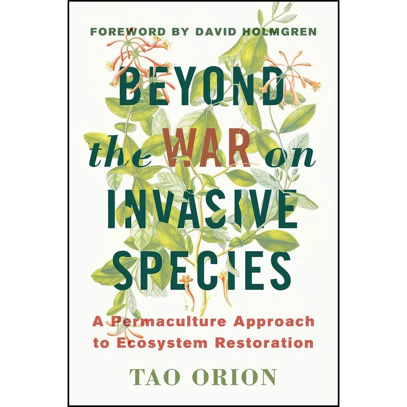 کتاب Beyond the War on Invasive Species اثر Tao Orion and David Holmgren انتشارات Chelsea Green Publishing
