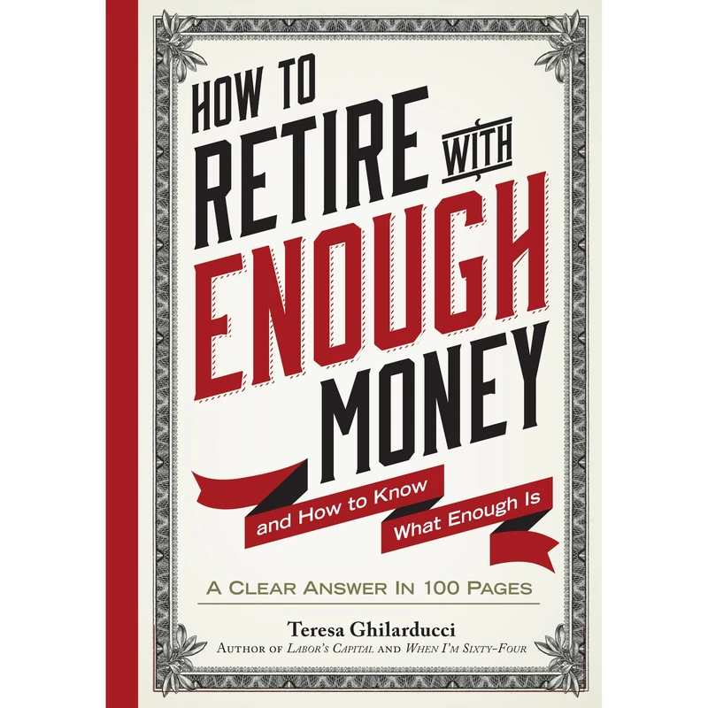 کتاب How to Retire With Enough Money اثر Teresa Ghilarducci انتشارات Open Road Integrated Media