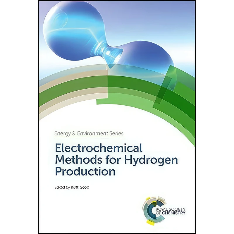 کتاب Electrochemical Methods for Hydrogen Production  اثر Keith Scott انتشارات Royal Society of Chemistry