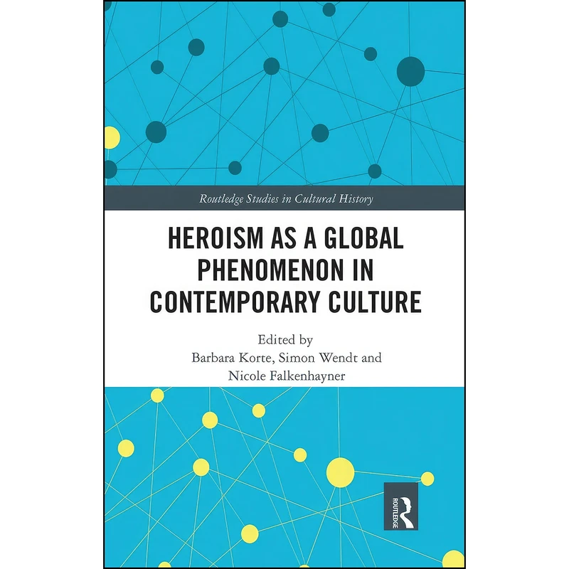 کتاب Heroism as a Global Phenomenon in Contemporary Culture  اثر جمعي از نويسندگان انتشارات Routledge