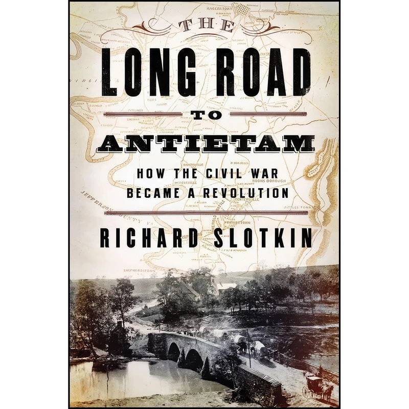 کتاب The Long Road To Antietam اثر Richard Slotkin انتشارات Liveright