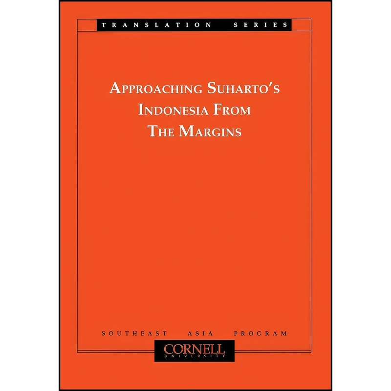 کتاب Approaching Suharto's Indonesia from the Margins  اثر Takashi Shiraishi انتشارات Southeast Asia Program Publications