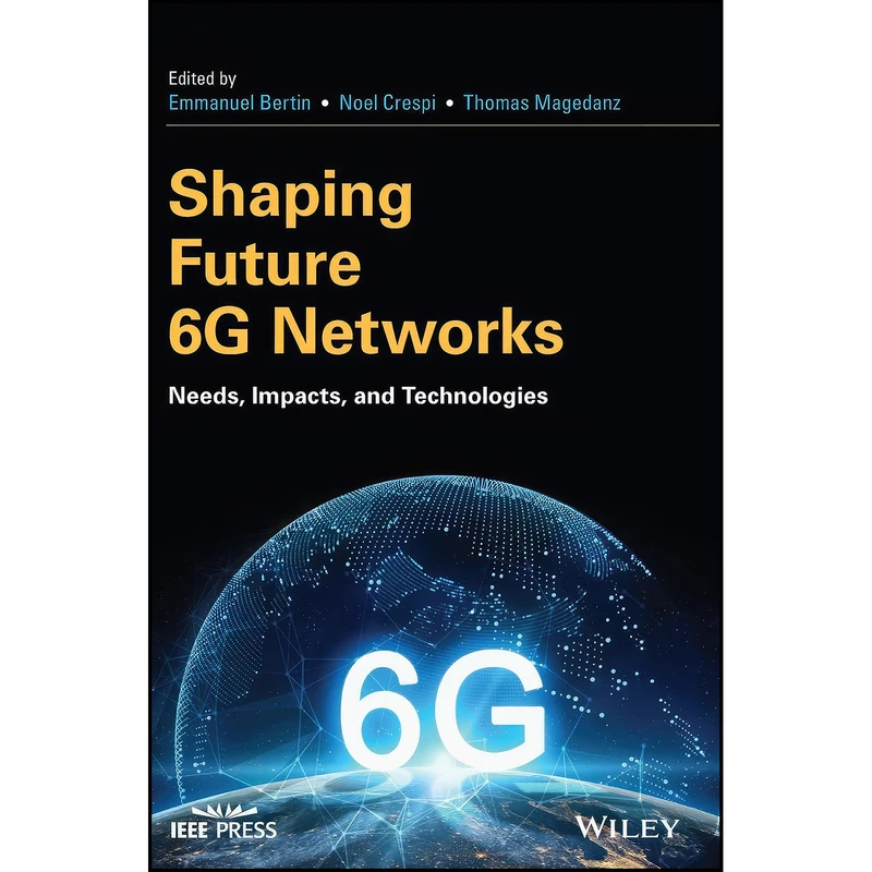 کتاب Shaping Future 6G Networks اثر جمعي از نويسندگان انتشارات Wiley-IEEE Press