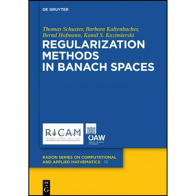 کتاب Regularization Methods in Banach Spaces RSCAM 10  اثر جمعي از نويسندگان انتشارات de Gruyter