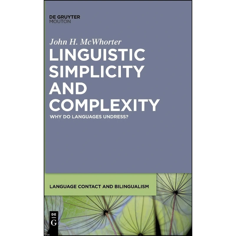 کتاب Linguistic Simplicity and Complexity اثر جمعي از نويسندگان انتشارات Mouton de Gruyter