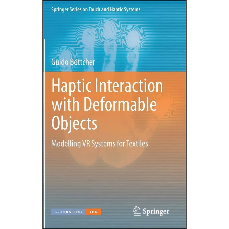 کتاب Haptic Interaction with Deformable Objects اثر Guido Bottcher انتشارات Springer