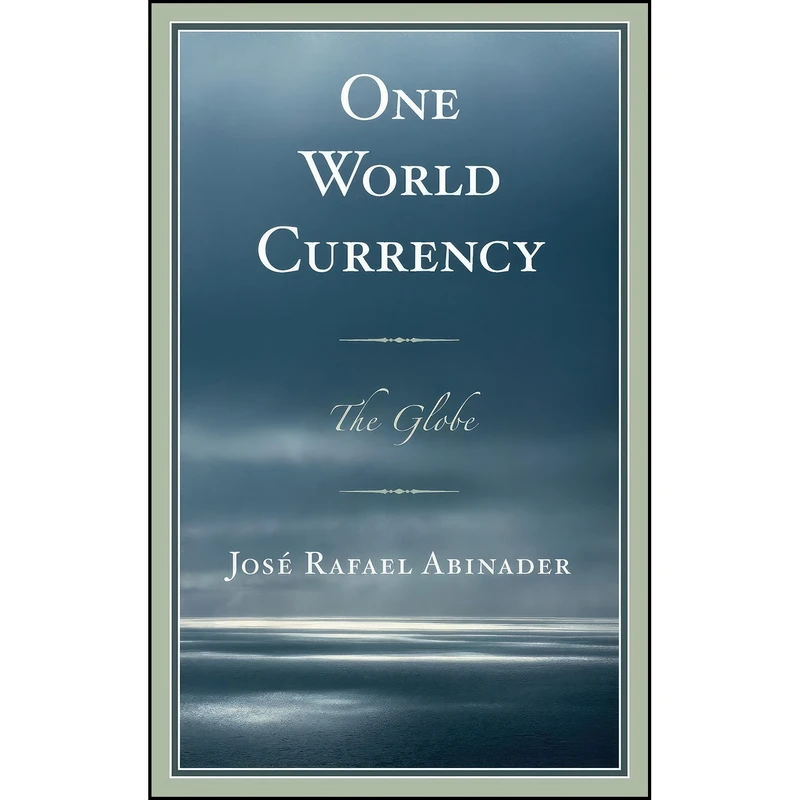کتاب One World Currency اثر Jos&eacute; Rafael Abinader انتشارات UPA