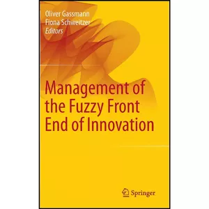 کتاب Management of the Fuzzy Front End of Innovation اثر Oliver Gassmann انتشارات Springer
