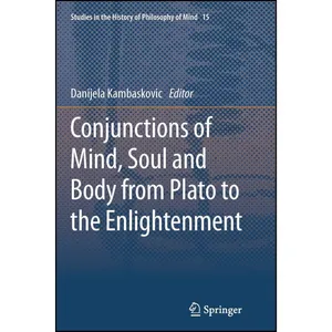 کتاب Conjunctions of Mind, Soul and Body from Plato to the Enlightenment  اثر Danijela Kambaskovic انتشارات Springer