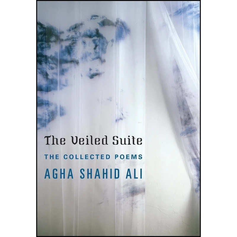 کتاب The Veiled Suite اثر Agha Shahid Ali and Daniel Hall انتشارات W. W. Norton Company