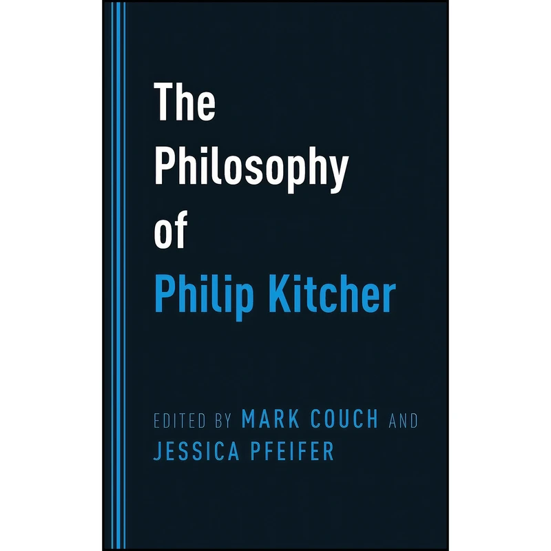 کتاب The Philosophy of Philip Kitcher اثر Mark Couch and Jessica Pfeifer انتشارات Oxford University Press